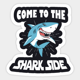 Come to the Shark Side funny Sharks Sticker